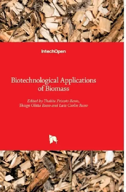 Biotechnological Applications of Biomass by Luiz Carlos Basso