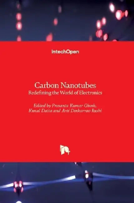 Carbon Nanotubes: Redefining the World of Electronics by Prasanta Ghosh