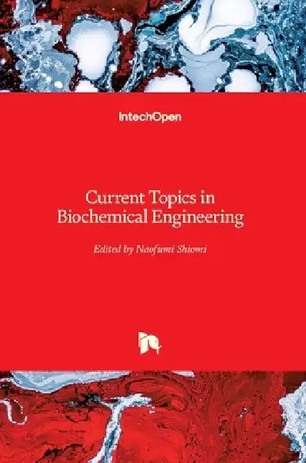 Current Topics in Biochemical Engineering by Naofumi Shiomi