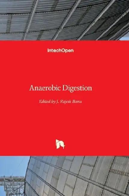 Anaerobic Digestion by Rajesh Banu