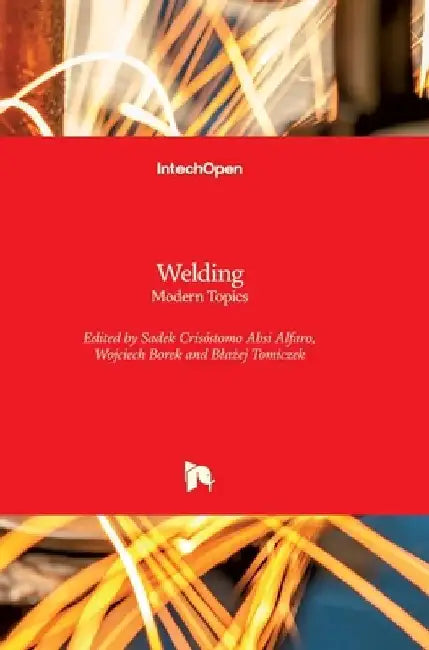 Welding: Modern Topics by Wojciech Borek