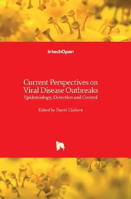 Current Perspectives on Viral Disease Outbreaks: Epidemiology, Detection and Control by David Claborn