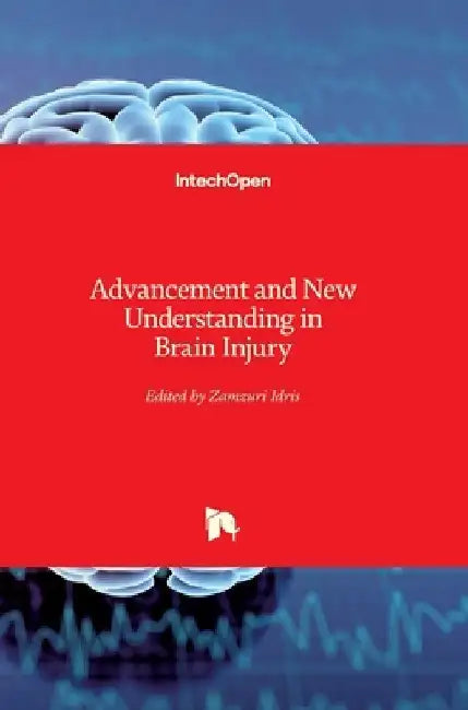 Advancement and New Understanding in Brain Injury by Zamzuri Idris