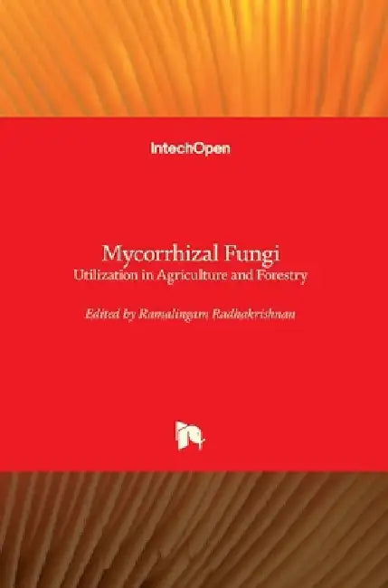 Mycorrhizal Fungi: Utilization in Agriculture and Forestry by Ramalingam Radhakrishnan
