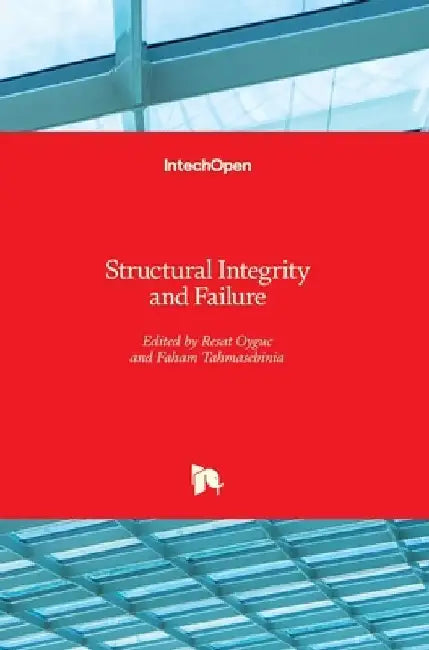 Structural Integrity and Failure by Faham Tahmasebinia