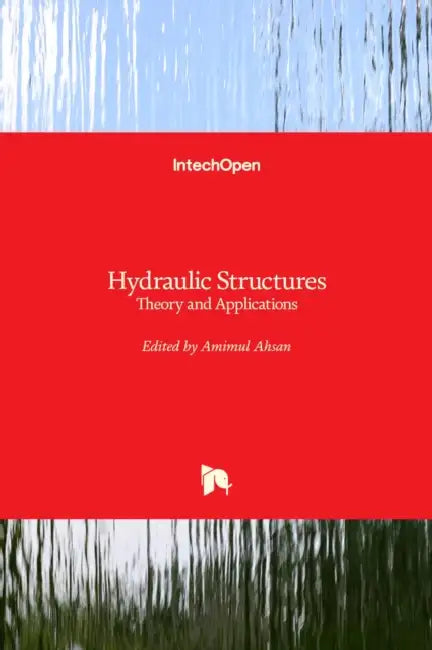 Hydraulic Structures: Theory and Applications by Amimul Ahsan