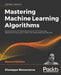 Mastering Machine Learning Algorithms - Second Edition by Giuseppe Bonaccorso