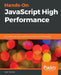 Hands-On JavaScript High Performance by Justin Scherer