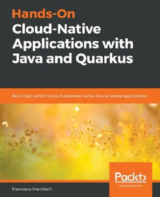 Hands-On Cloud-Native Applications with Java and Quarkus by Francesco Marchioni