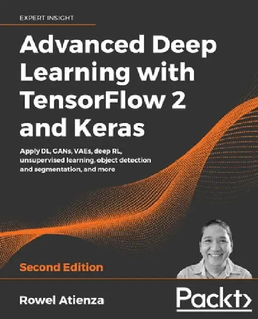Advanced Deep Learning with TensorFlow 2 and Keras - Second Edition by Rowel Atienza