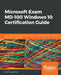 Microsoft Exam MD-100 Windows 10 Certification Guide by Jeroen Burgerhout