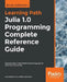 Julia 1.0 Programming Complete Reference Guide: Discover Julia, a high-performance language for technical computing by Ivo Balbaert
