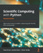 Scientific Computing with Python - Second Edition: High-performance scientific computing with NumPy, SciPy, and pandas by Claus Führer