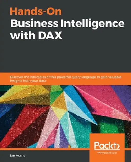 Hands-On Business Intelligence with DAX by Ian Horne