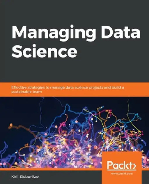 Managing Data Science by Kirill Dubovikov