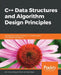 C++ Data Structures and Algorithm Design Principles by John Carey