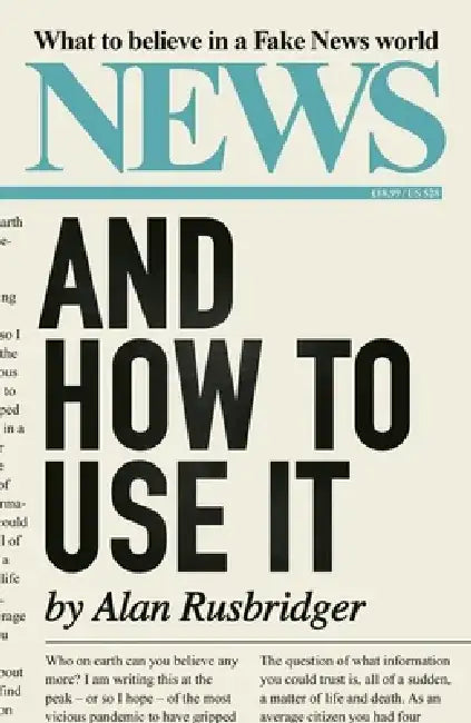 News: And How to Use It by Alan Rusbridger