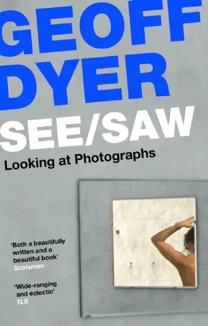 See/Saw by Geoff Dyer