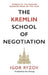 The Kremlin School of Negotiation by Igor Ryzov