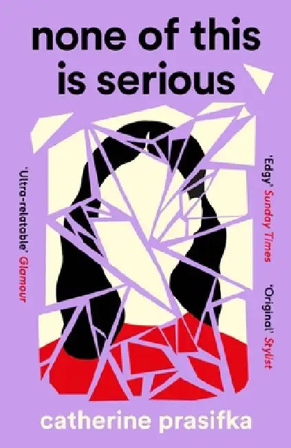 None of This Is Serious by Catherine Prasifka