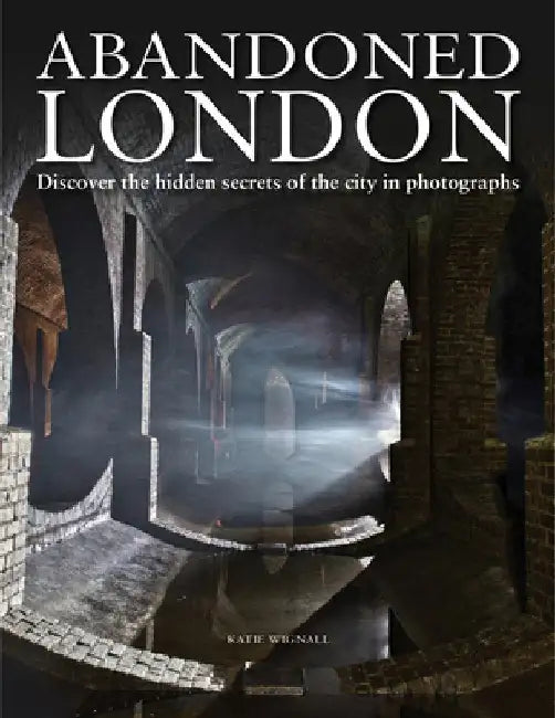Abandoned London by Katie Wignall