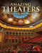 Amazing Theaters of the World: Theaters, Arts Centers and Opera Houses by Dominic Connolly