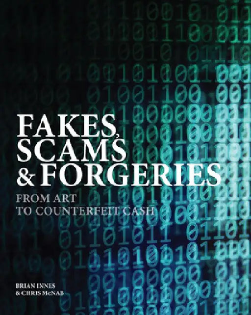 Fakes, Scams & Forgeries: From Art to Cryptocurrency by Brian Innes