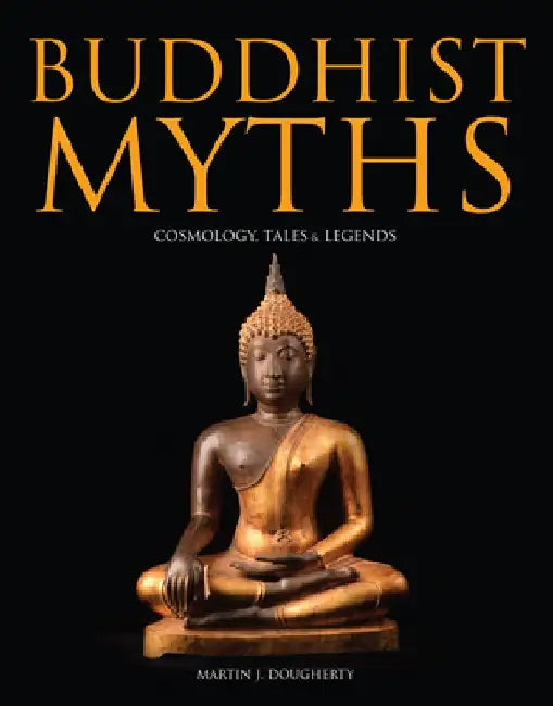 Buddhist Myths: Cosmology, Tales and Legends by Amber Books