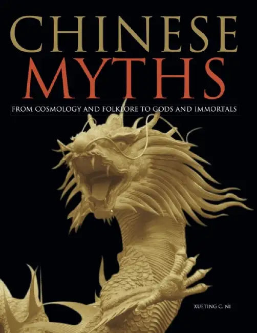 Chinese Myths by Xueting C. Ni