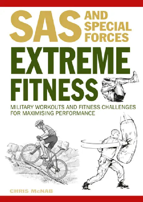 Extreme Fitness: Military Workouts and Fitness Challenges for Maximising Performance by Chris McNab