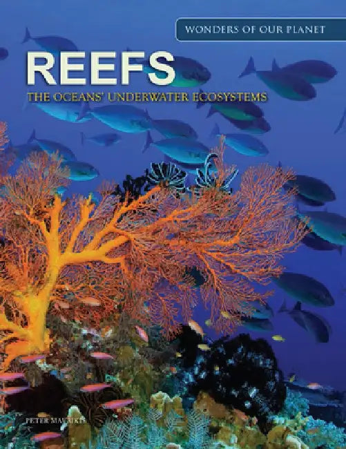 Reefs: The Oceans' Underwater Ecosystem by Peter Mavrikis