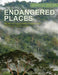 Endangered Places: From the Amazonian Rainforest to the Polar Ice Caps by Claudia Martin