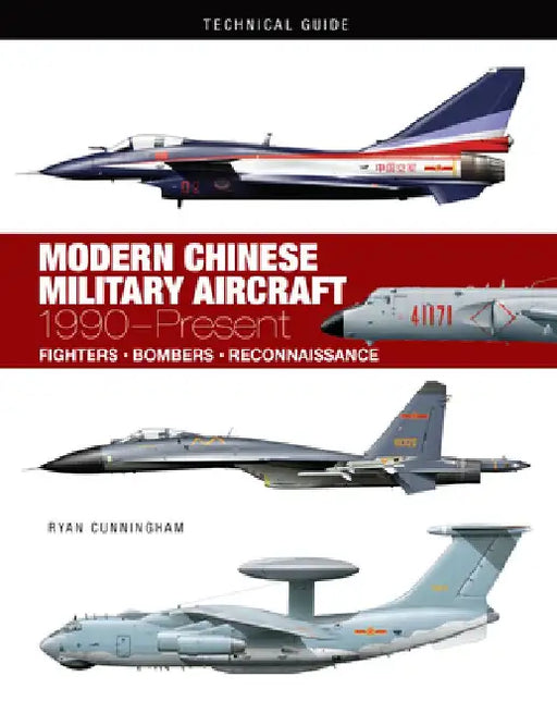 Modern Chinese Military Aircraft: 1990-Present by Ryan Cunningham