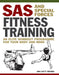 SAS and Special Forces Fitness Training: An Elite Workout Programme for Your Body and Mind by John Lofty Wiseman