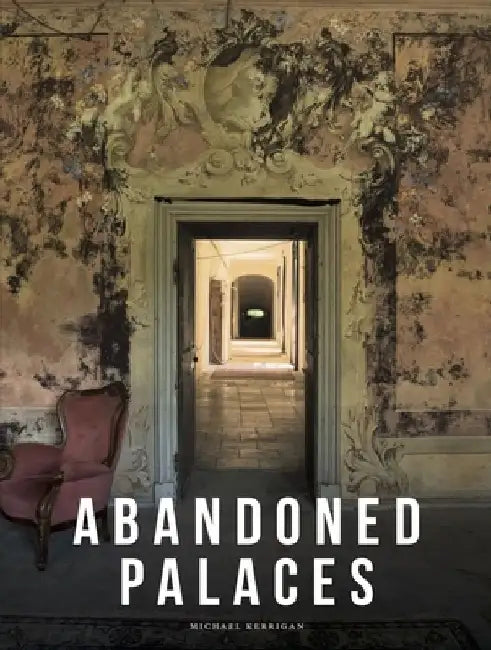 Abandoned Palaces by Michael Kerrigan