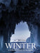 Winter: A Time of Snow, Ice & Frost by Claudia Martin