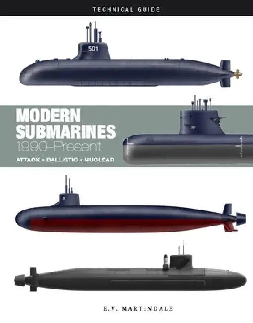 Modern Submarines: Attack * Ballistic * Nuclear by E. V. Martindale