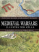 Medieval Warfare Illustrated Atlas by Matthew, MA, FSA, FRHistS Bennett