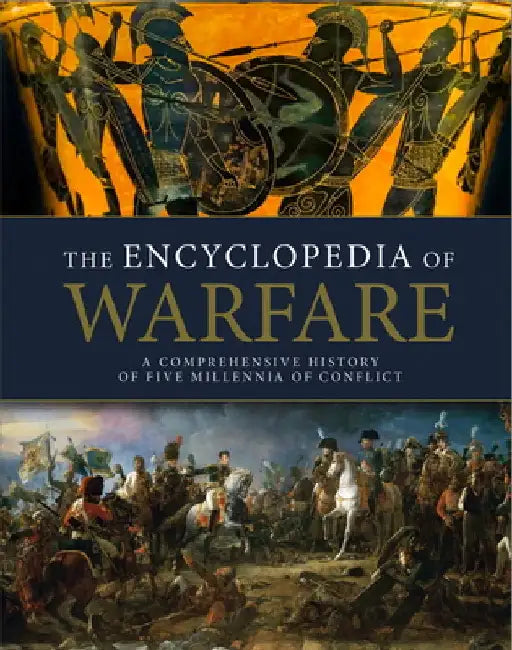 The Encyclopedia of Warfare by Dennis Showalter