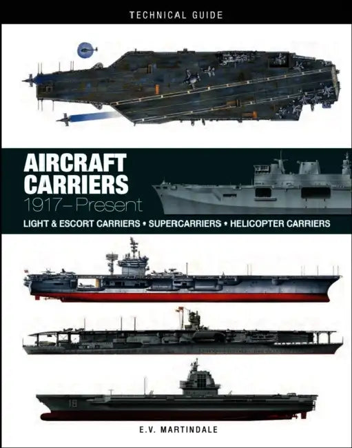 Aircraft Carriers: 1917-Present by E. V. Martindale