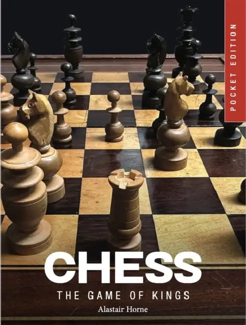 Chess: The Game of Kings by Alastair Horne