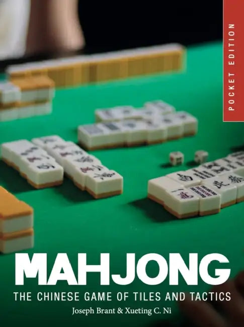Mahjong: The Chinese Game of Tiles and Tactics by Joseph Brant, Xueting C. Ni