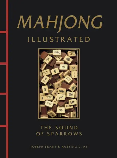 Mahjong Illustrated: The Sound of Sparrows by Joseph Brant, Xueting C. Ni