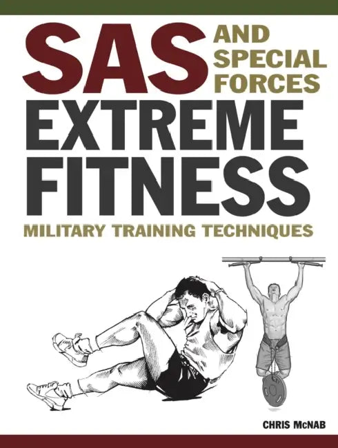 SAS and Special Forces Extreme Fitness: Military Training Techniques by Chris McNab