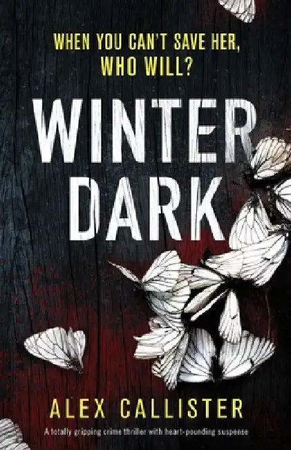 Winter Dark: A totally gripping crime thriller with heart-pounding suspense by Alex Callister