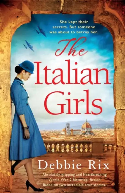 The Italian Girls: Absolutely gripping and heartbreaking World War 2 historical fiction by Debbie Rix
