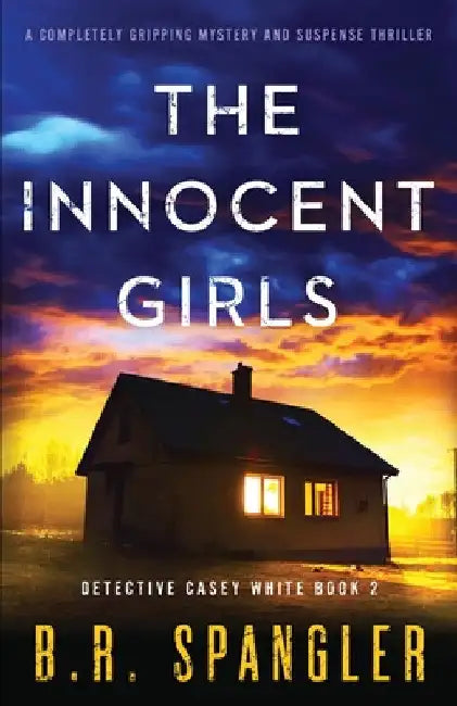 The Innocent Girls: A completely gripping mystery and suspense thriller by B. R. Spangler