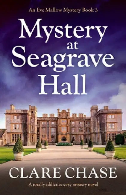 Mystery at Seagrave Hall: A totally addictive cozy mystery novel by Clare Chase