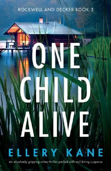 One Child Alive: An absolutely gripping crime thriller packed with nail-biting suspense by Ellery Kane
