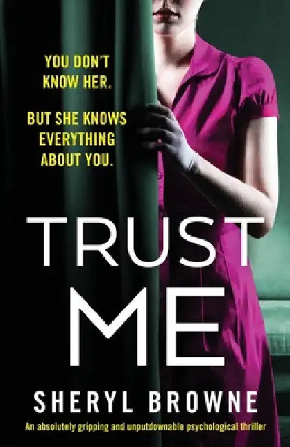 Trust Me: An absolutely gripping and unputdownable psychological thriller by Sheryl Browne